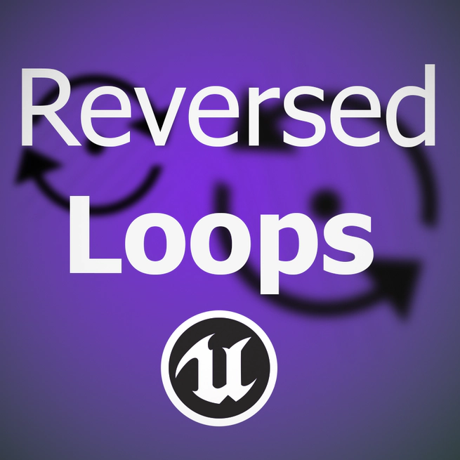 Reversed Loops in UE4